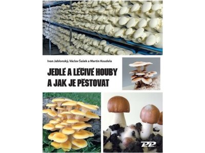 Jedlé a léčivé houby a jak je pěstovat