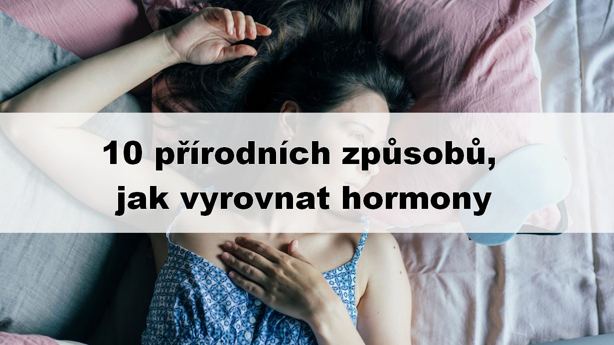 10 přírodních způsobů, jak vyrovnat hormony
