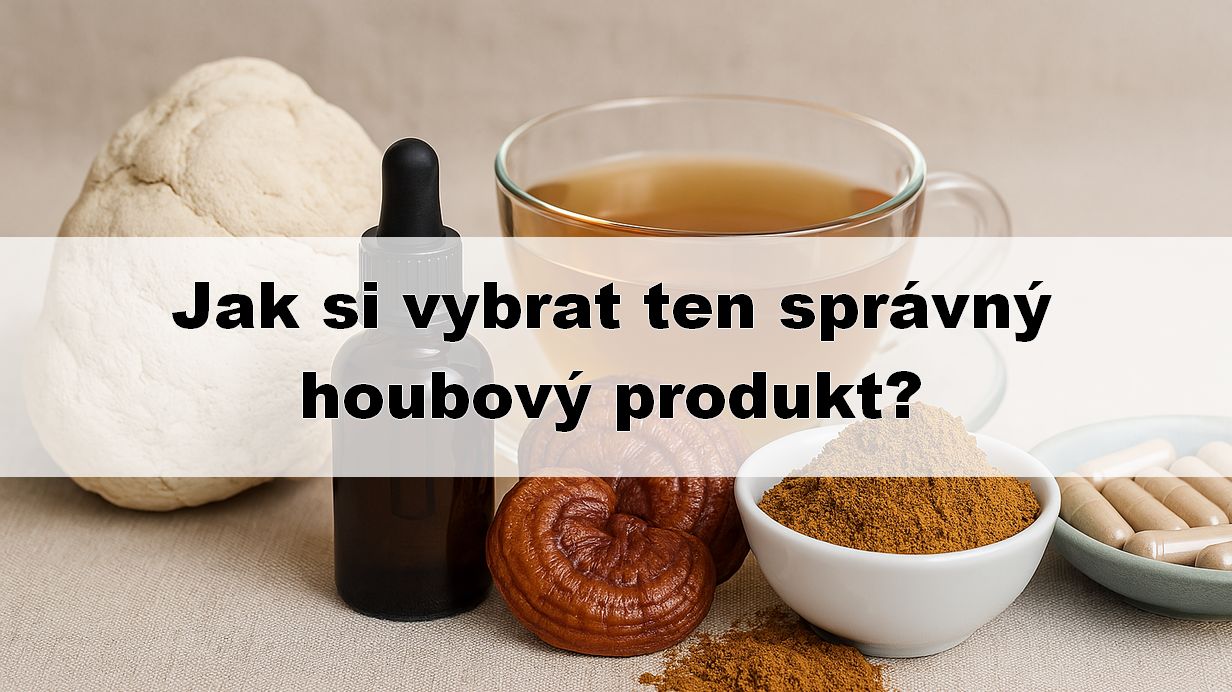Jak si vybrat ten správný houbový produkt?